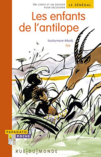 Les enfants de l'antilope : un conte et un dossier pour découvrir le Sénégal