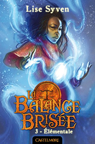 La balance brisée. Vol. 3. Elémentale