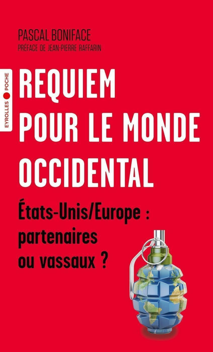 Requiem pour le monde occidental : Etats-Unis, Europe : partenaires ou vassaux ?