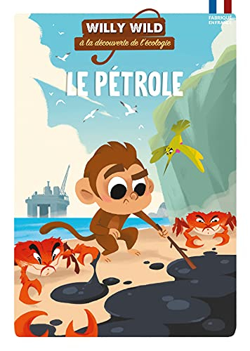 Willy Wild à la découverte de l'écologie. Le pétrole