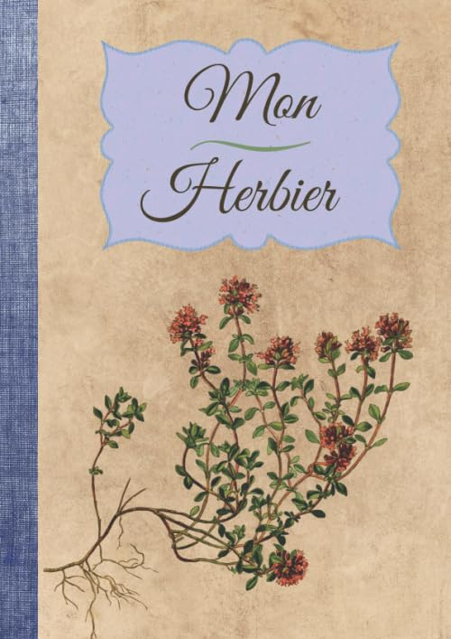 Mon Herbier: Cahier à compléter feuilles et fleurs séchées - 110 pages format A4