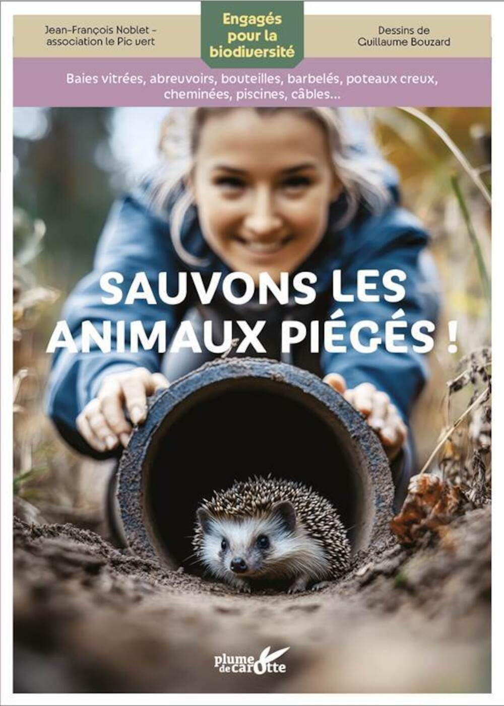Sauvons les animaux piégés ! : engagés pour la biodiversité : baies vitrées, abreuvoirs, bouteilles,