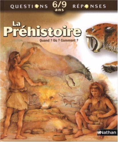 La préhistoire : quand ? Où ? Comment ?