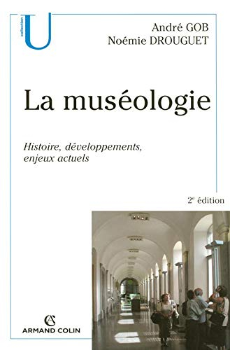 La muséologie : histoire, développements, enjeux actuels