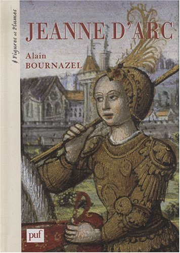Jeanne d'Arc : 1412-1431 : une passion française