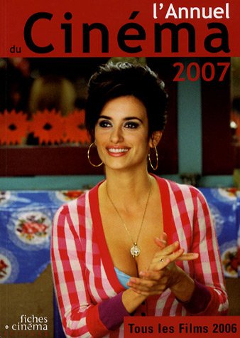 L'annuel du cinéma 2007 : tous les films 2006