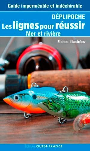 Déplipoche, les lignes pour réussir, mer et rivière : fiches illustrées : guide imperméable et indéc