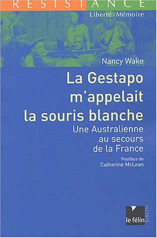 La Gestapo m'appelait la souris blanche : une Australienne au secours de la France