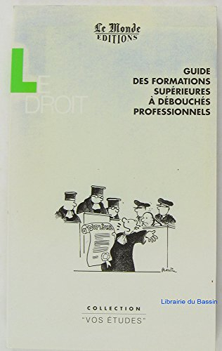 Le droit : guide des formations supérieures à débouchés professionnels