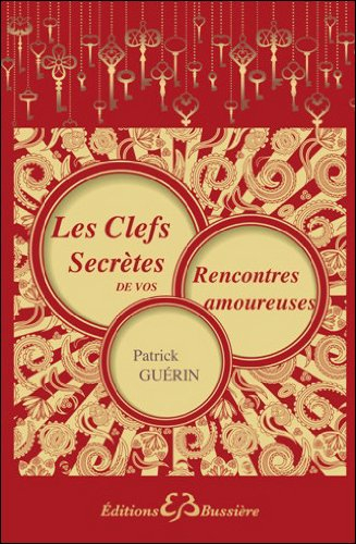 Les clés secrètes de vos rencontres amoureuses