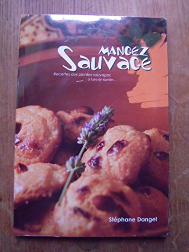 Mangez sauvage : recettes aux plantes sauvages à faire en famille...