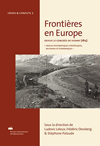 Frontières en Europe depuis le congrès de Vienne (1815) : enjeux diplomatiques, stratégiques, milita
