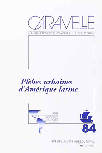 Caravelle : cahiers du monde hispanique et luso-brésilien, n° 84. Plèbes urbaines d'Amérique latine