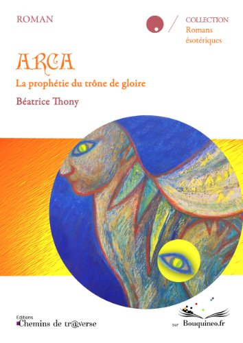 Arca : la prophétie du trône de gloire