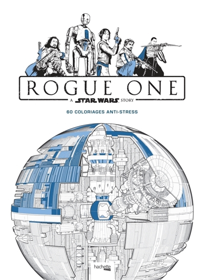 Rogue One, a Star Wars story : 60 coloriages anti-stress