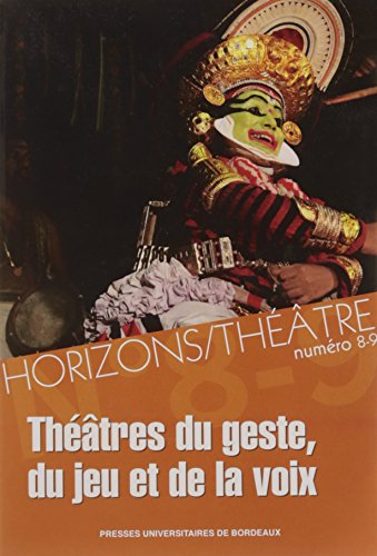Horizons-Théâtre : revue d'études théâtrales, n° 8-9. Théâtres du geste, du jeu et de la voix