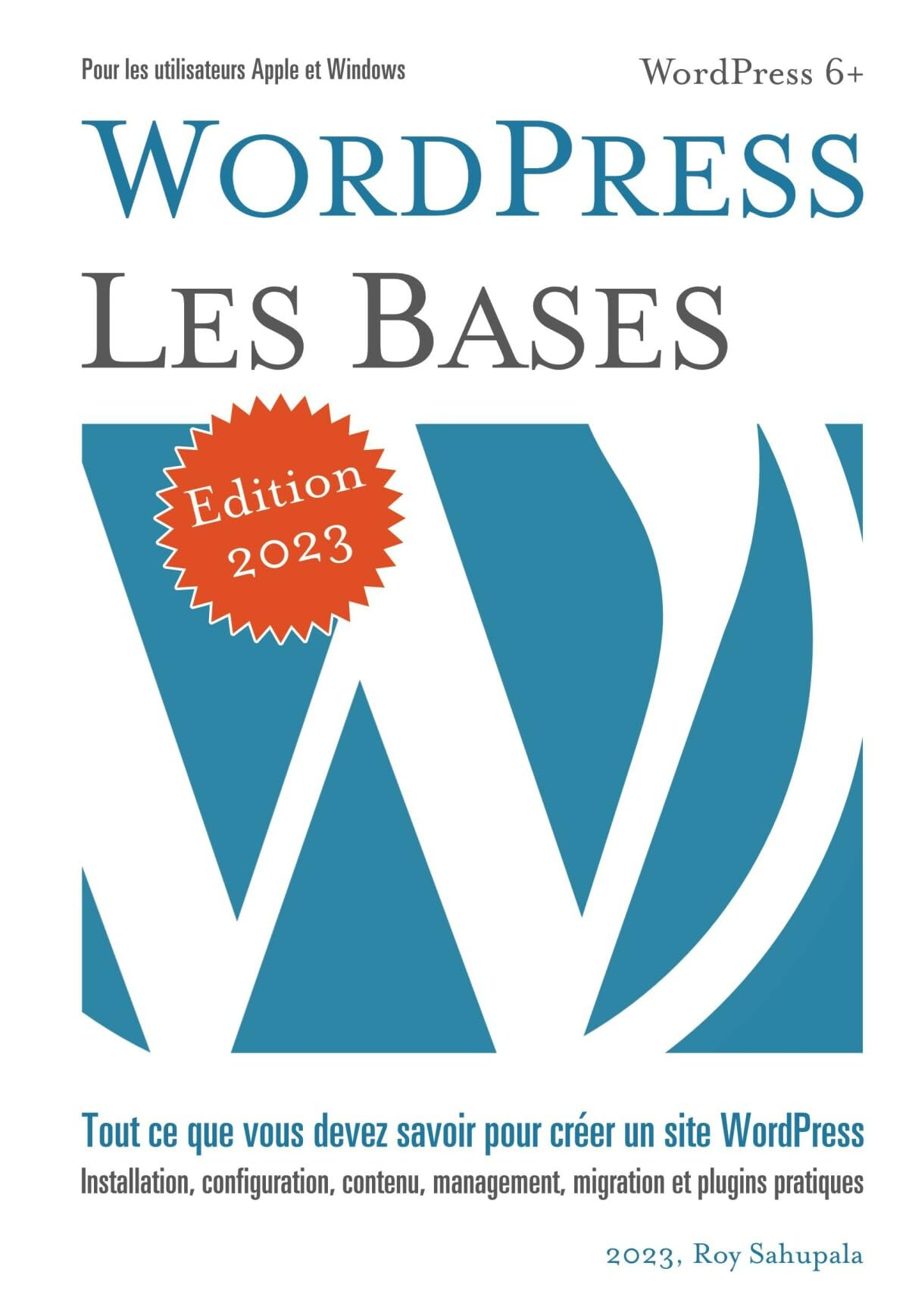 WordPress, les bases: Tout ce que vous devez savoir pour créer un site WordPress