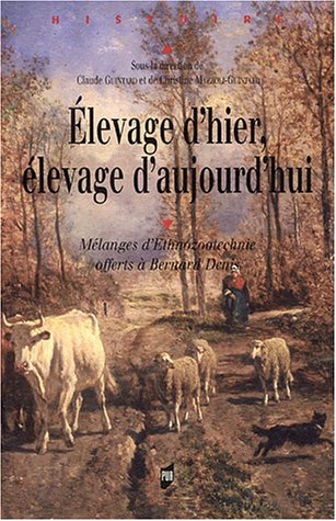 Elevage d'hier, élevage d'aujourd'hui : mélanges d'ethnozootechnie offerts à Bernard Denis