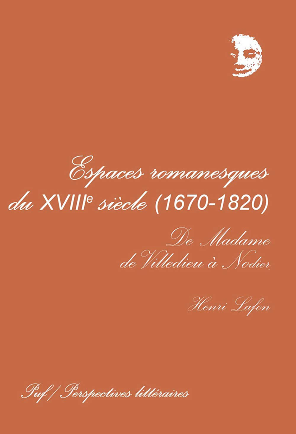 Espaces romanesques du XVIIIe siècle 1670-1820 : de Madame de Villedieu à Nodier