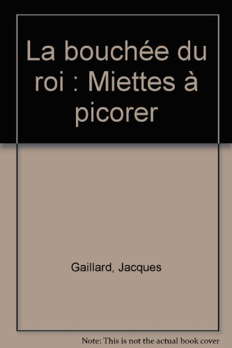 La bouchée du roi : miettes à picorer