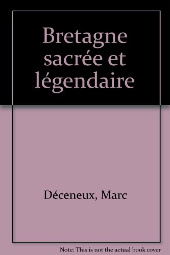 Bretagne sacrée et légendaire