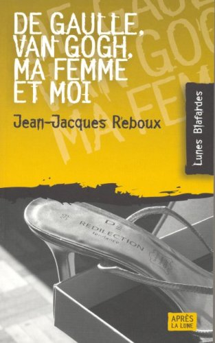 De Gaulle, Van Gogh, ma femme et moi
