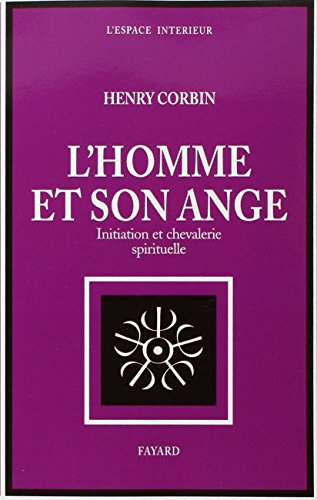 L'Homme et son ange : initiation et chevalerie spirituelle