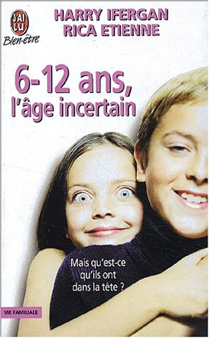 6-12 ans, l'âge incertain. mais qu'est-ce qu'ils ont dans la tête ?