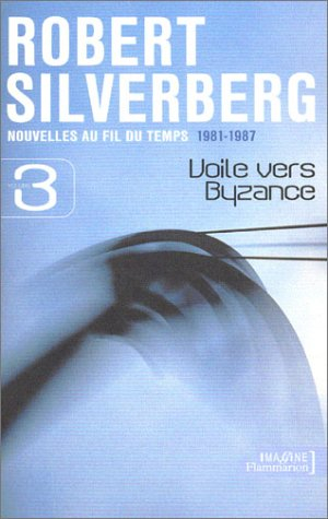 Nouvelles au fil du temps. Vol. 3. Voile vers Byzance : 1981-1987
