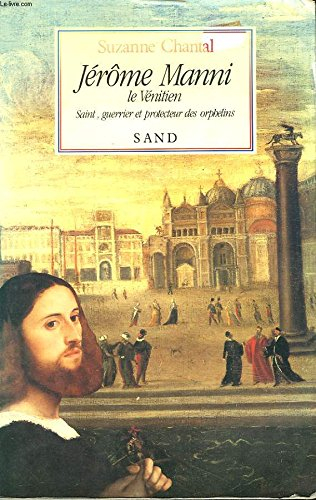 Jérôme Manni le Vénitien : saint, guerrier et protecteur des orphelins