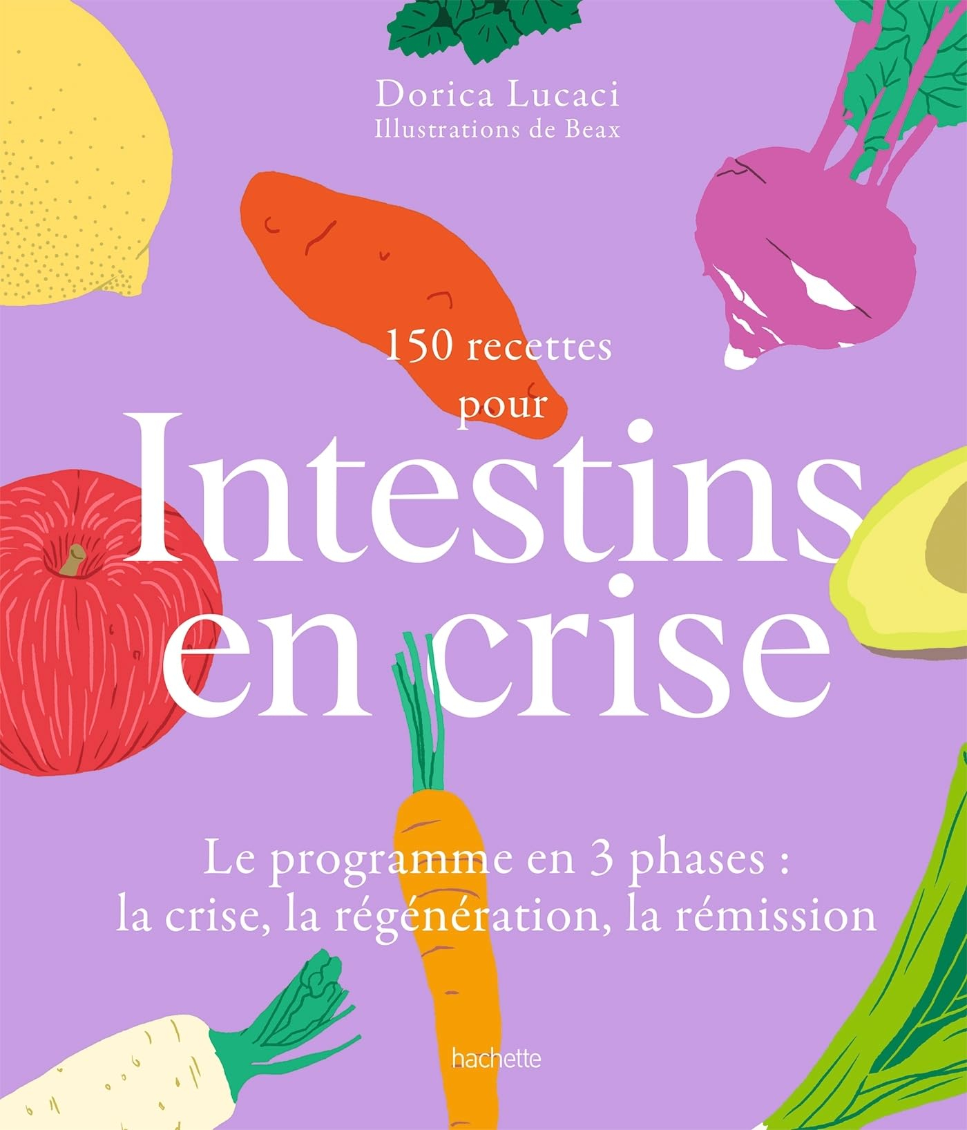 150 recettes pour intestins en crise : le programme en 3 phases : la crise, la régénération, la rémi
