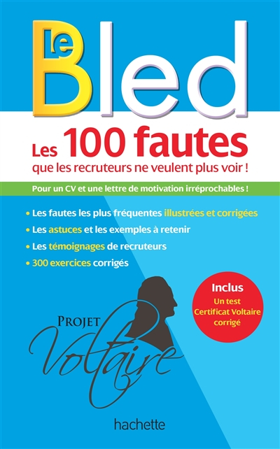 Les 100 fautes que les recruteurs ne veulent plus voir : pour un CV et une lettre de motivation irré