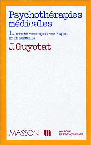 Psychothérapies médicales. Vol. 1. Aspects théoriques, techniques et de formation