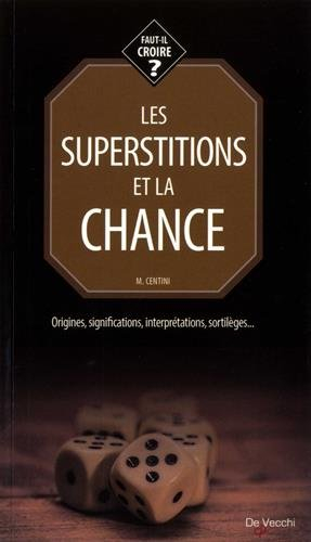 Les superstitions et la chance : origines, significations, interprétations, sortilèges...