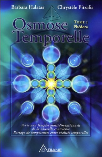 Osmose temporelle. Vol. 1. Phédora : accès aux Temples multidimensionnels de la nouvelle conscience,