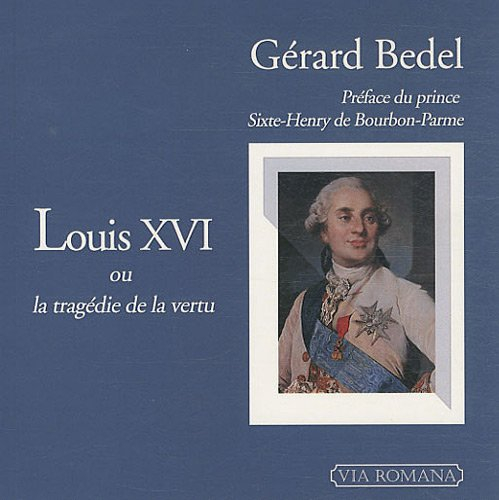 Louis XVI ou La tragédie de la vertu