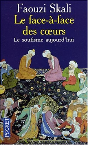 Le face-à-face des coeurs : le soufisme aujourd'hui