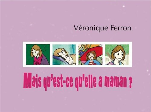 Mais qu'est-ce qu'elle a maman ?