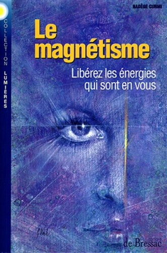 Le magnétisme : libérez les énergies qui sont en vous