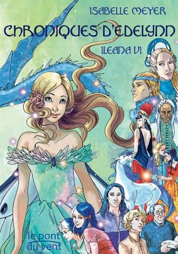 Ileana. Vol. 6. Chroniques d'Edelynn