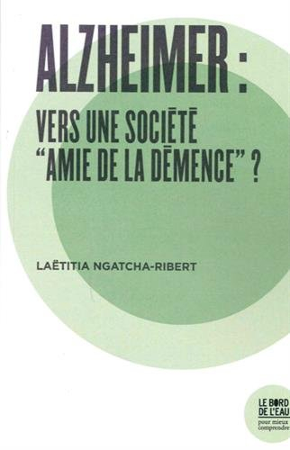 Alzheimer : vers une société amie de la démence ?