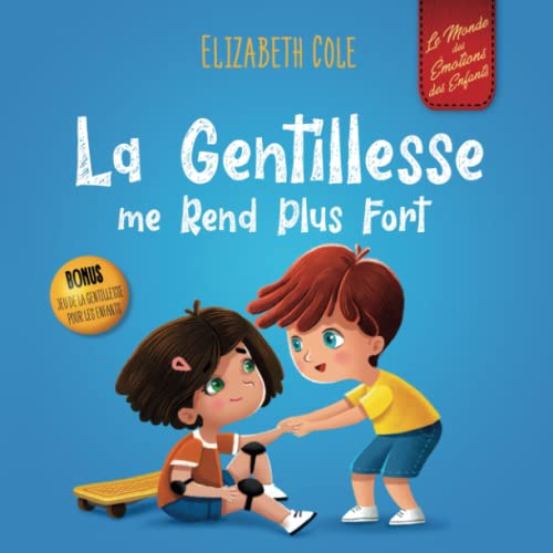 La Gentillesse me Rend Plus Fort: un livre pour enfant sur la Magie de la Gentillesse, de l?Empathie