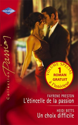 L'étincelle de la passion. Un choix difficile. Une troublante attirance