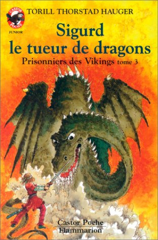 Prisonniers des Vikings. Vol. 3. Sigurd, le tueur de dragon