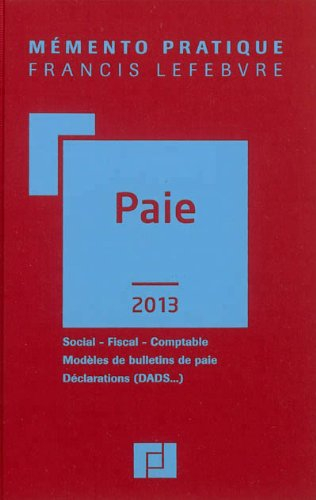 Paie 2013 : social, fiscal, comptable, modèles de bulletins de paie, déclarations (DADS...)