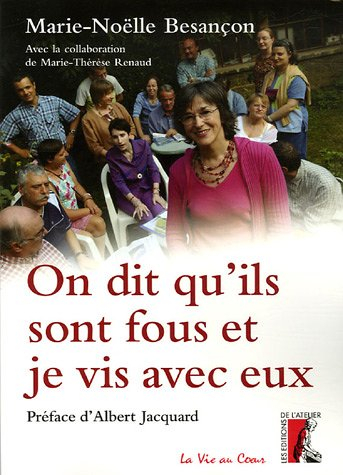 on dit qu'ils sont fous et je vis avec eux (la vie au coeur)