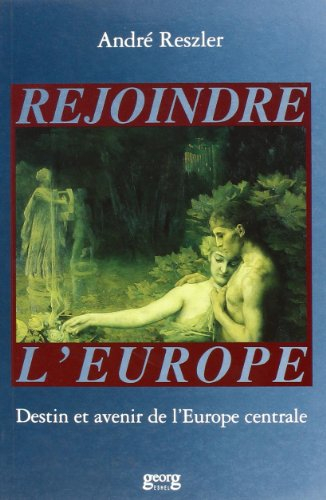 Rejoindre l'Europe : destin et avenir de l'Europe centrale
