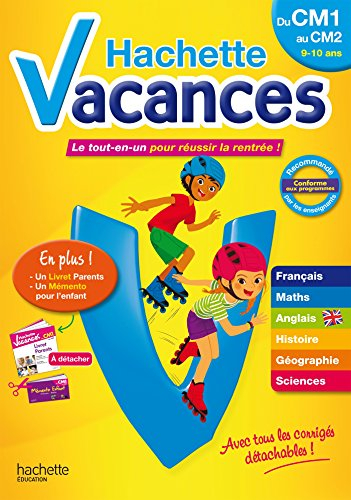Hachette vacances, du CM1 au CM2, 9-10 ans : le tout-en-un pour réussir la rentrée !
