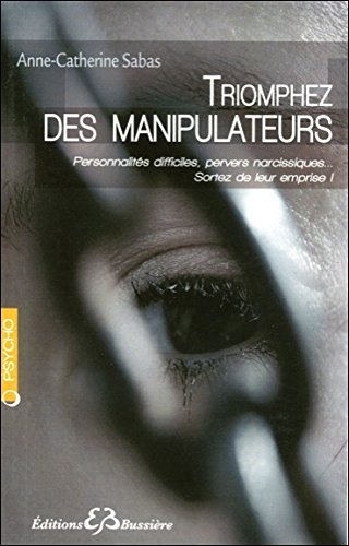 Triomphez des manipulateurs : du jeu de pouvoir au pouvoir du je