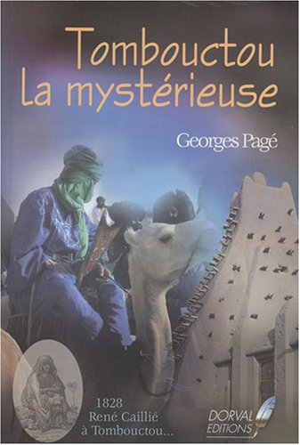 Tombouctou la mystérieuse : 1828, René Caillié à Tombouctou